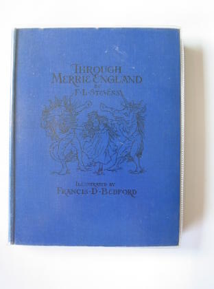 STEVENS, F.L. ILLUSTRATED BY BEDFORD, FRANCIS D. - Through Merrie England