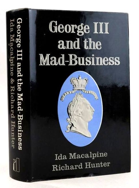 Cover of GEORGE III AND THE MAD-BUSINESS by Ida Macalpine; Richard Hunter