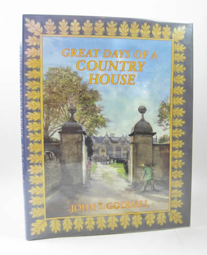 Great Days of a Country House by John S. Goodall