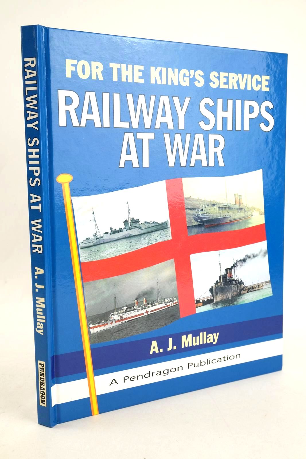 Cover of FOR THE KING'S SERVICE RAILWAY SHIPS AT WAR by A.J. Mullay