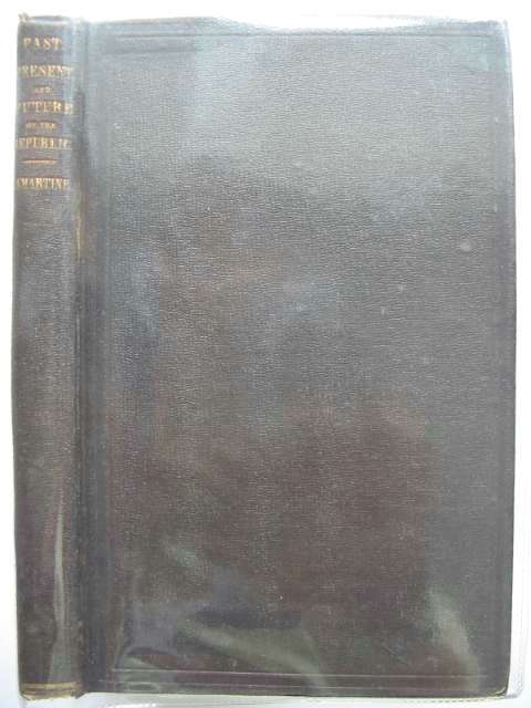 Cover of THE PAST, PRESENT AND FUTURE OF THE REPUBLIC by Alphonse De Lamartine