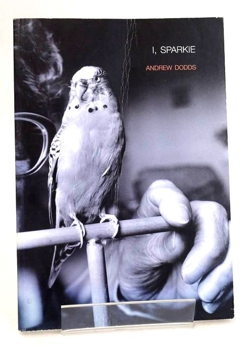 Cover of I, SPARKIE: WORLD FAMOUS CHAMPION TALKING BUDGERIGAR by Andrew Dodds;  et al
