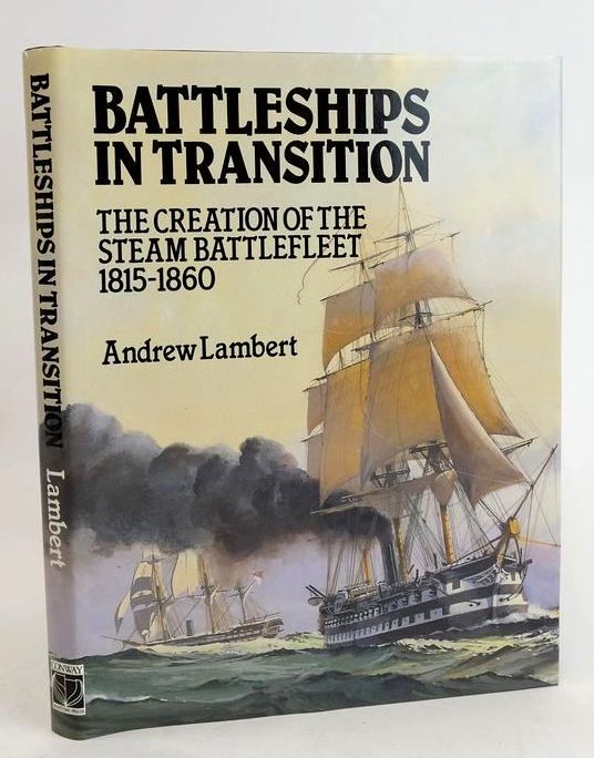 Cover of BATTLESHIPS IN TRANSITION: THE CREATION OF THE STEAM BATTLEFLEET 1850-1860 by Andrew Lambert
