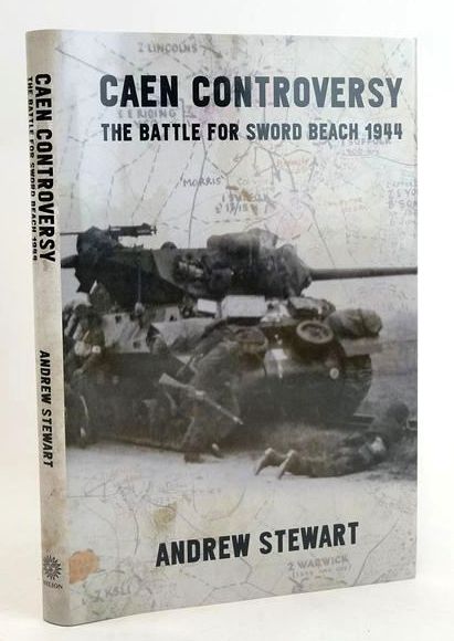 Cover of CAEN CONTROVERSY: THE BATTLE FOR SWORD BEACH 1944 by Andrew Stewart