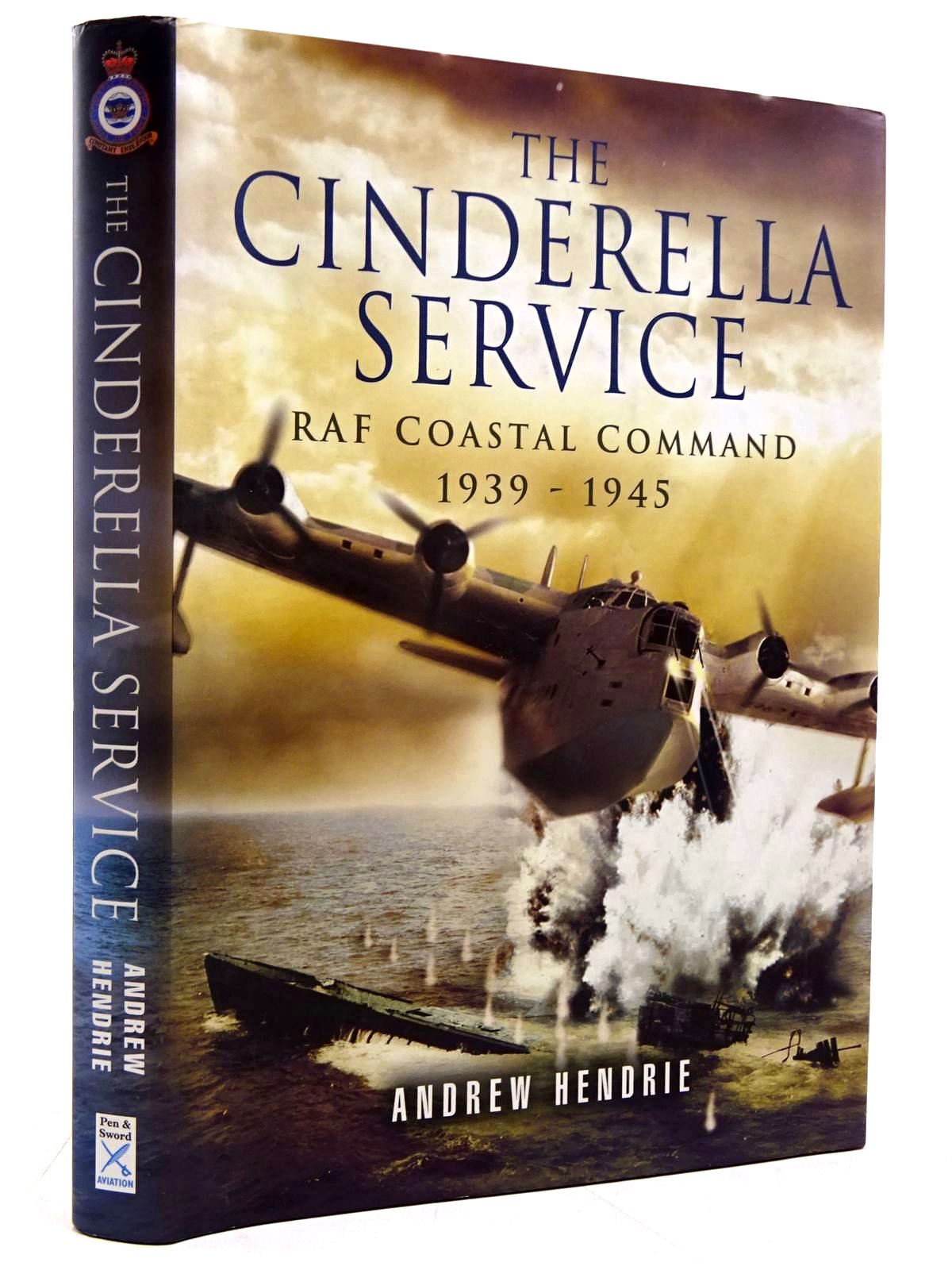 Cover of THE CINDERELLA SERVICE COASTAL COMMAND 1939-1945 by Andrew W.A. Hendrie