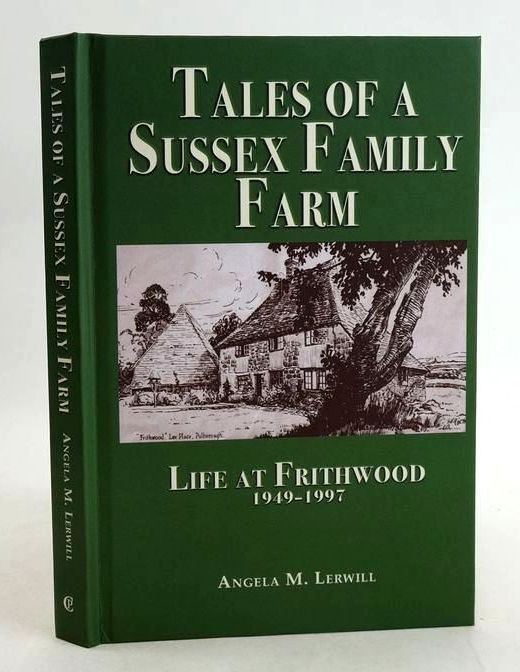 Cover of TALES OF A SUSSEX FAMILY FARM: LIFE AT FRITHWOOD 1949-1997 by Angela M. Lerwill