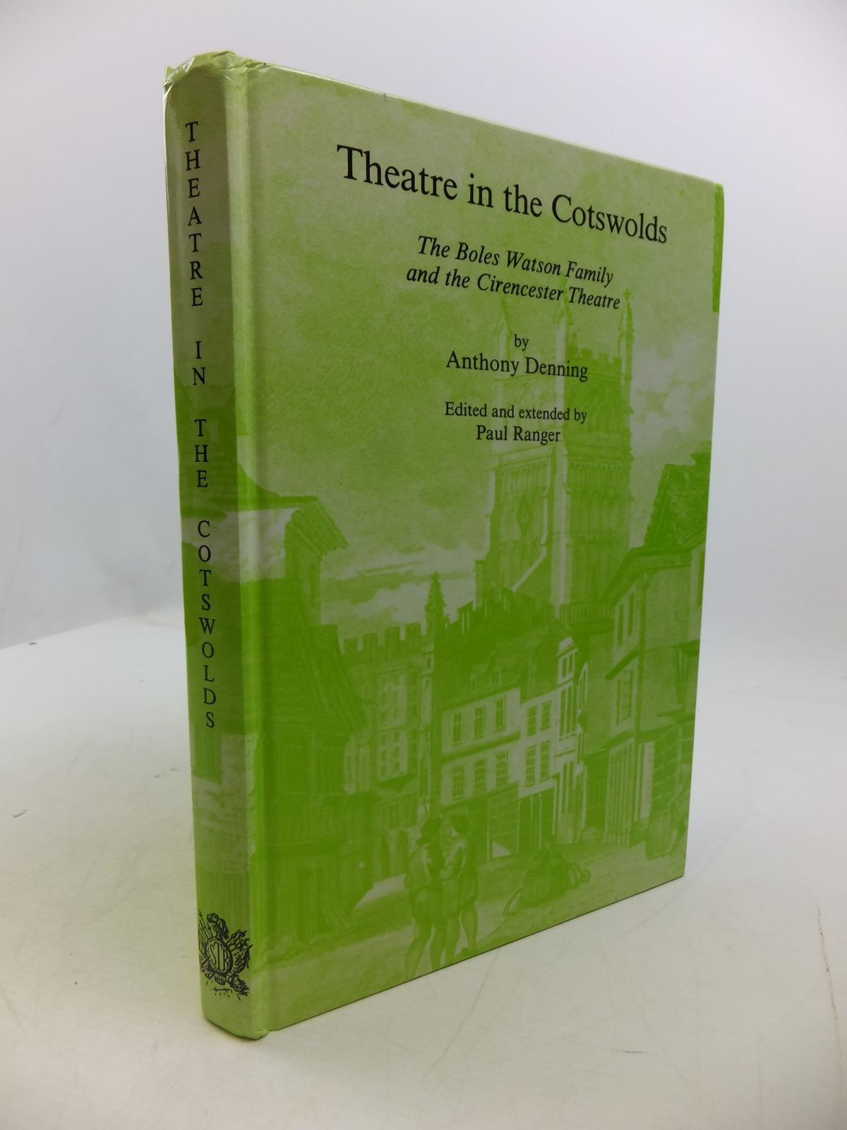 Cover of THEATRE IN THE COTSWOLDS: THE BOLES WATSON FAMILY AND THE CIRENCESTER THEATRE by Anthony Denning; Paul Ranger