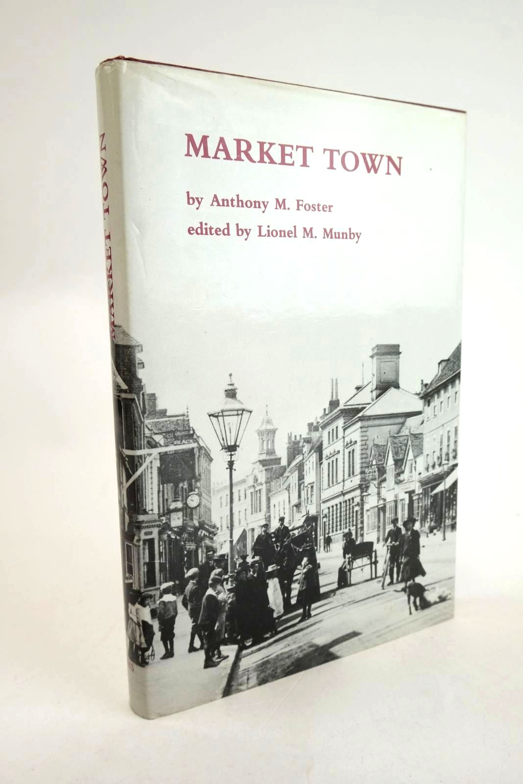 Cover of MARKET TOWN: HITCHIN IN THE NINETEENTH CENTURY by Anthony M. Foster; Lionel M. Munby