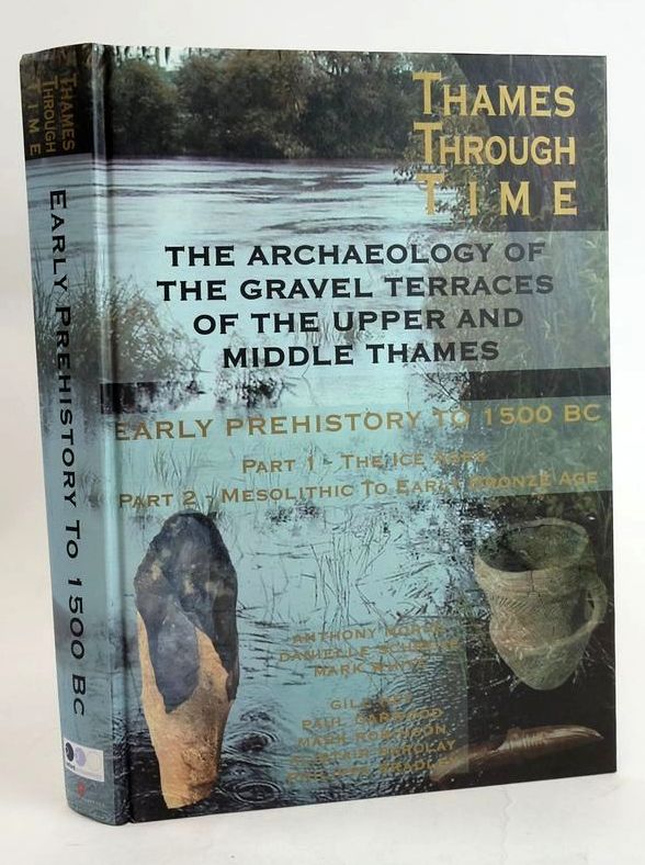 Cover of THE THAMES THROUGH TIME: THE ARCHAEOLOGY OF THE GRAVEL TERRACES OF THE UPPER AND MIDDLE THAMES by Anthony Morigi; Danielle Schreve; Mark White; Gill Hey; Paul Garwood; Mark Robinson; Alistair Barclay; Philippa Bradley