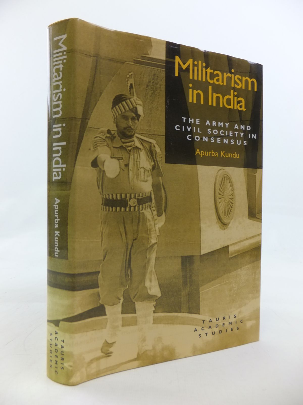 Cover of MILITARISM IN INDIA THE ARMY AND CIVIL SOCIETY IN CONSENSUS by Apurba Kundu