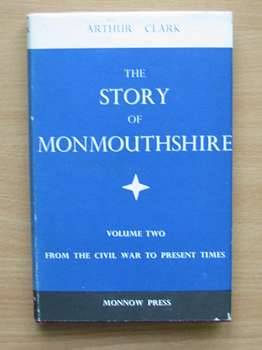 Cover of THE STORY OF MONMOUTHSHIRE VOLUME TWO by Arthur Clark