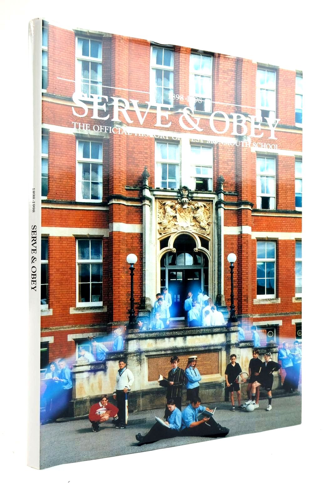 Cover of 1898-1998 SERVE &amp; OBEY: THE OFFICIAL HISTORY OF WEST MONMOUTH SCHOOL by Arthur Crane