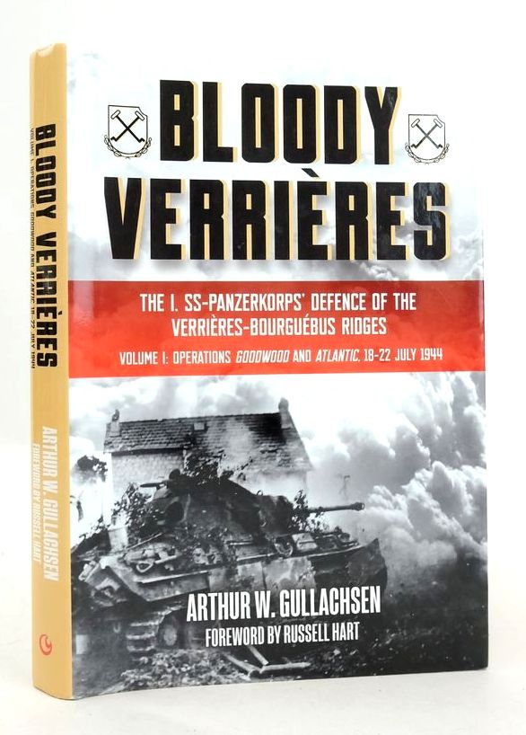 Cover of BLOODY VERRIERES: THE I. SS-PANZERKORPS' DEFENCE OF THE VERRIERES-BOURGUEBUS RIDGES VOLUME I by Arthur W. Gullachsen