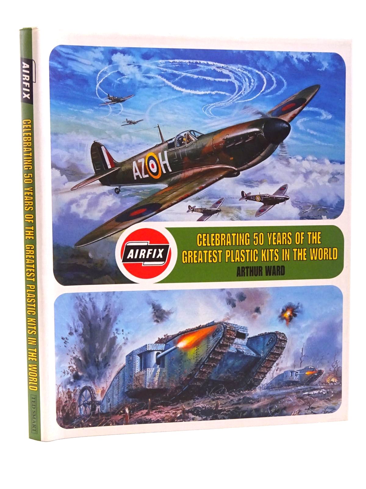 Cover of AIRFIX: CELEBRATING 50 YEARS OF THE WORLD'S GREATEST PLASTIC KITS by Arthur Ward