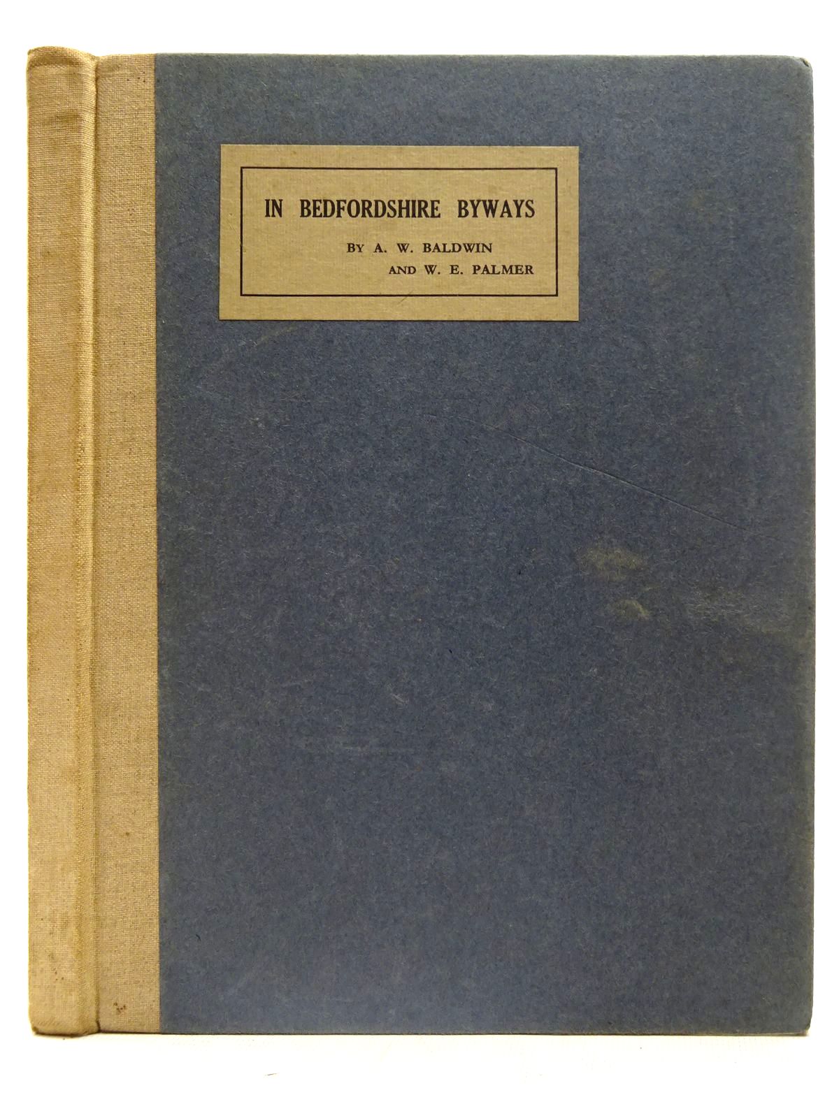 Cover of IN BEDFORDSHIRE BYWAYS by A.W. Baldwin; W.E. Palmer