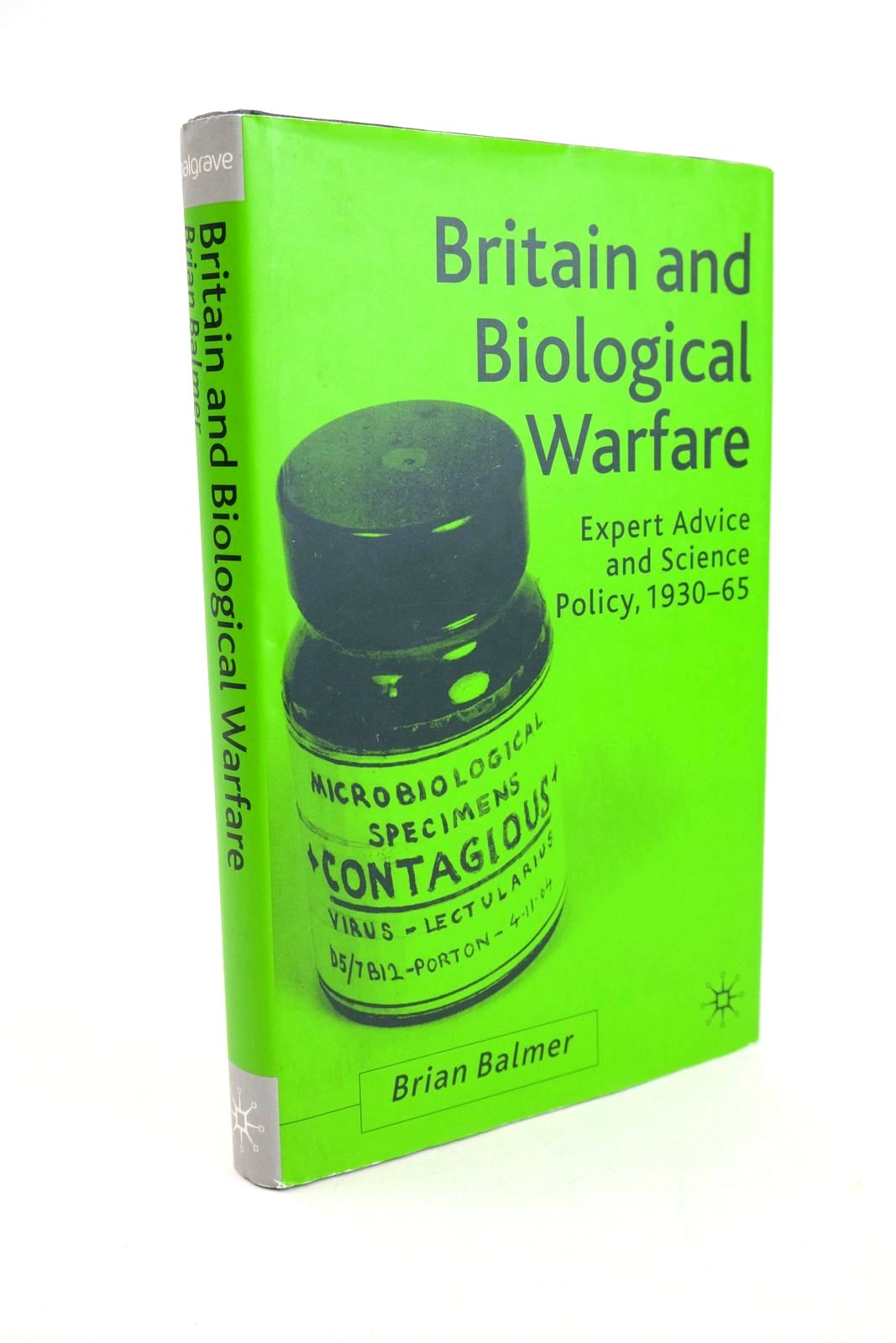 Cover of BRITAIN AND BIOLOGICAL WARFARE: EXPERT ADVICE AND SCIENCE POLICY, 1930-65 by Brian Balmer