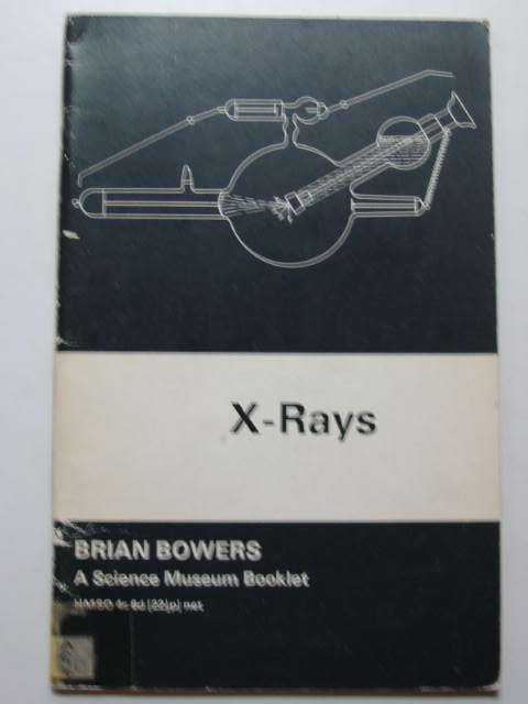 Cover of X-RAYS: THEIR DISCOVERY AND APPLICATIONS (A SCIENCE MUSEUM BOOKLET) by Brian Bowers