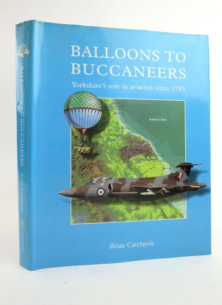Cover of BALLOONS TO BUCCANEERS: YORKSHIRE'S ROLE IN AVIATION SINCE 1785 by Brian Catchpole