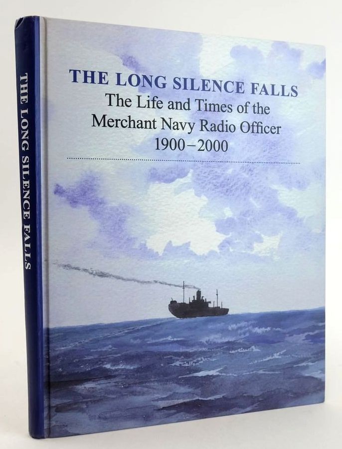 Cover of THE LONG SILENCE FALLS: THE LIFE AND TIMES OF THE MERCHANT NAVY RADIO OFFICER 1900-2000 (VOLUME I) by Brian Cotton; Richard Woodman;  et al