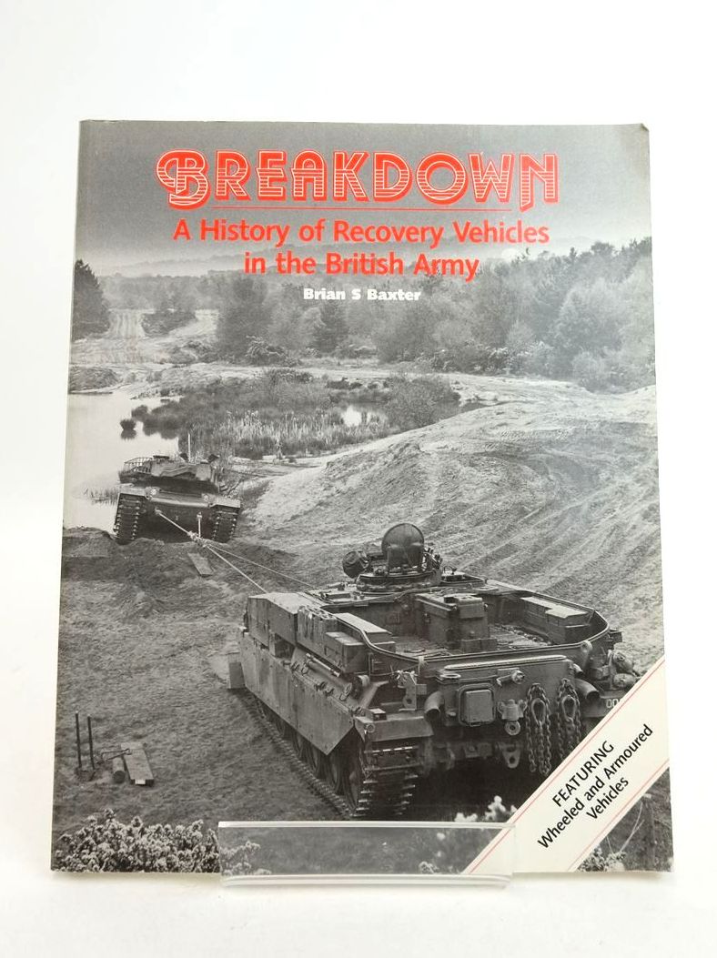 Cover of BREAKDOWN: A HISTORY OF RECOVERY VEHICLES IN THE BRITISH ARMY by Brian S. Baxter