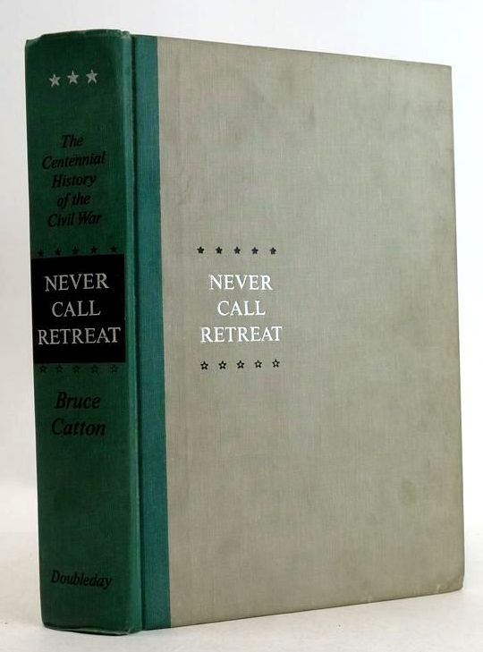 Cover of NEVER CALL RETREAT (THE CENTENNIAL HISTORY OF THE CIVIL WAR VOLUME THREE) by Bruce Catton