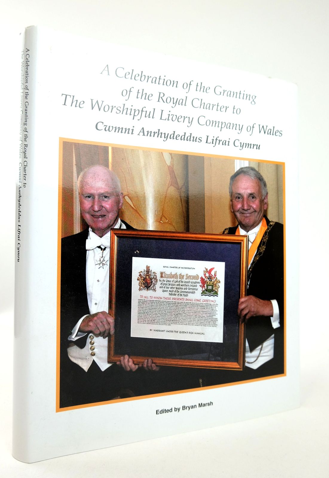 Cover of A CELEBRATION OF THE GRANTING OF THE ROYAL CHARTER TO THE WORSHIPFUL LIVERY COMPANY OF WALES: CWYMNI ANRHYDEDDUS LIFRAI CYMRU by Bryan Marsh