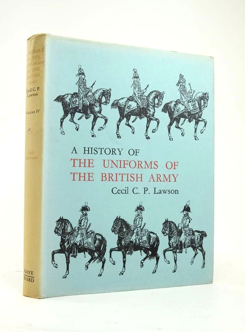 Cover of A HISTORY OF THE UNIFORMS OF THE BRITISH ARMY VOLUME IV by Cecil C.P. Lawson