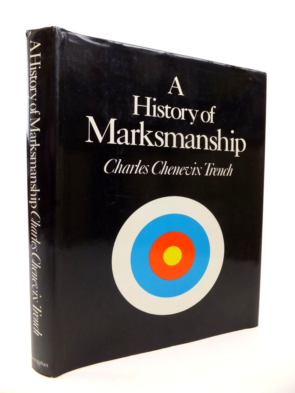 Cover of A HISTORY OF MARKSMANSHIP by Charles Chevenix Trench