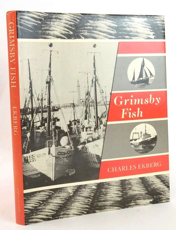 Cover of GRIMSBY FISH: THE STORY OF THE PORT AND THE DECLINE AND FALL OF THE DEEP WATER INDUSTRY by Charles Ekberg
