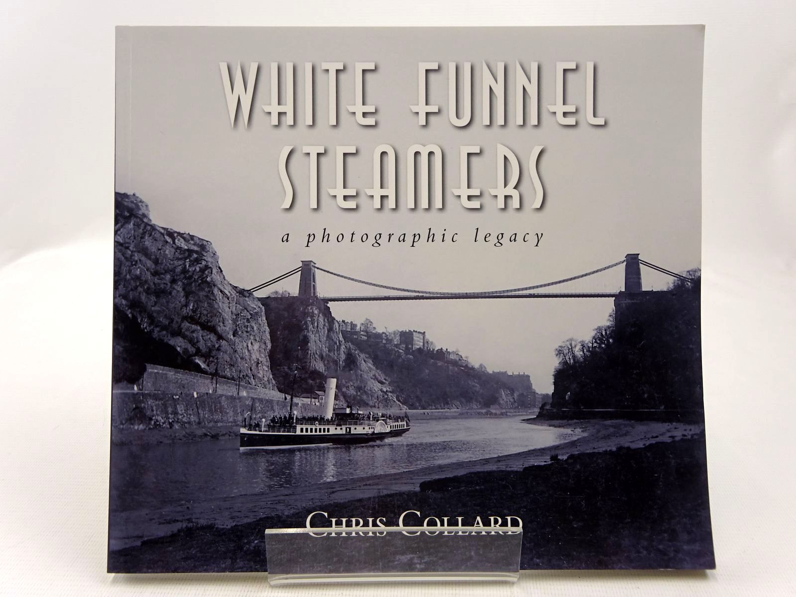 Cover of WHITE FUNNEL STEAMERS A PHOTOGRAPHIC LEGACY by Chris Collard