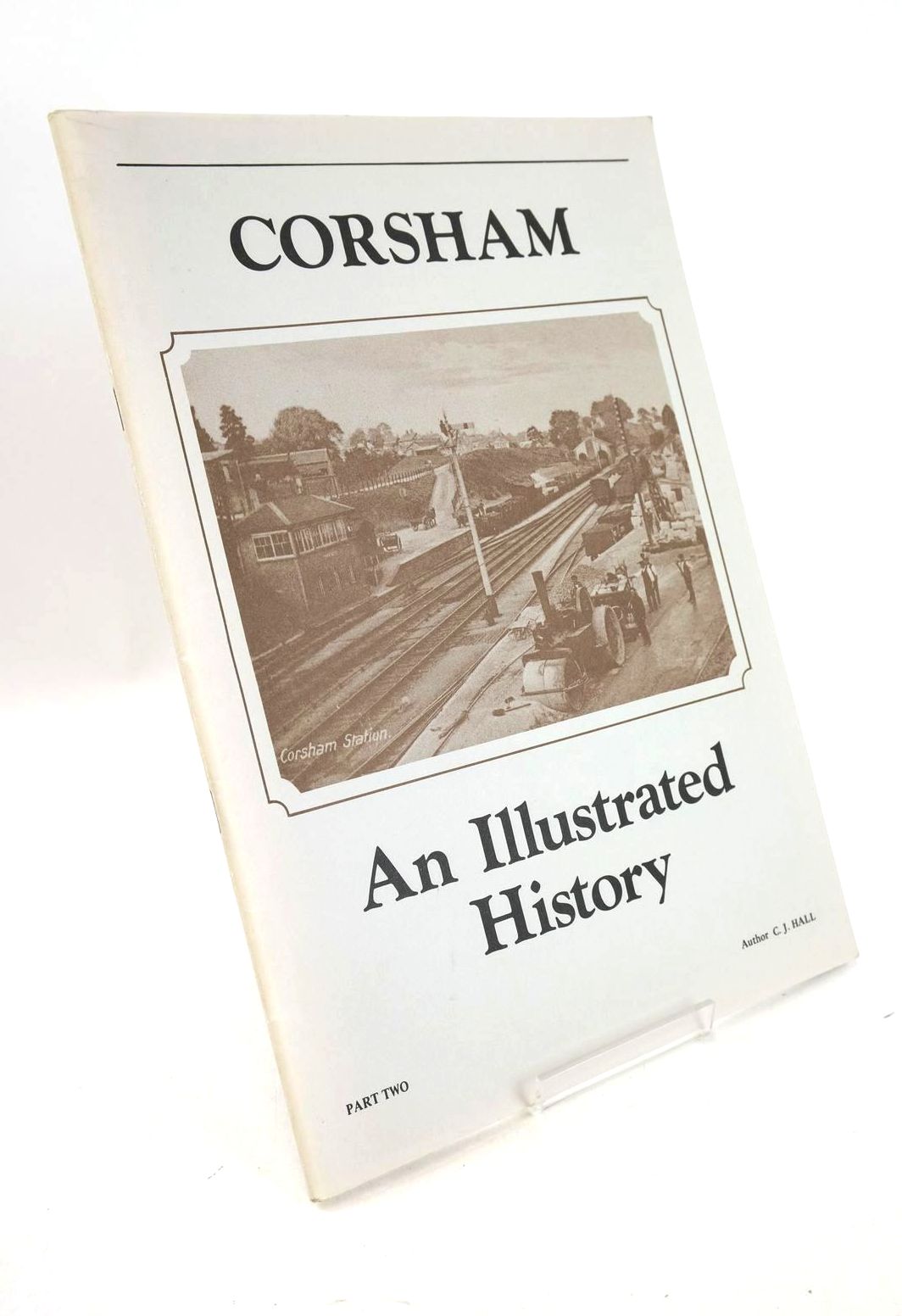 Cover of CORSHAM: AN ILLUSTRATED HISTORY PART TWO by C.J. Hall