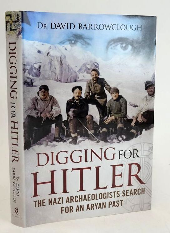 Cover of DIGGING FOR HITLER: THE NAZI ARCHAEOLOGISTS SEARCH FOR AN ARYAN PAST by David Barrowclough