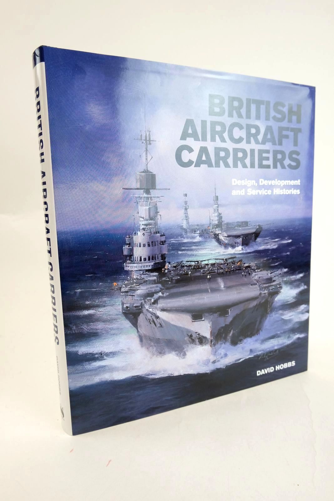 Cover of BRITISH AIRCRAFT CARRIERS DESIGN, DEVELOPMENT AND SERVICE HISTORIES by David Hobbs