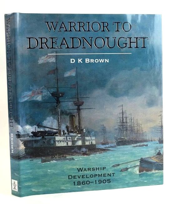 Cover of WARRIOR TO DREADNOUGHT: WARSHIP DEVELOPMENT 1860-1905 by David K. Brown