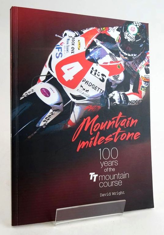 Cover of MOUNTAIN MILESTONE: 100 YEARS OF THE TT MOUNTAIN COURSE by David Wright; Nick Jefferies