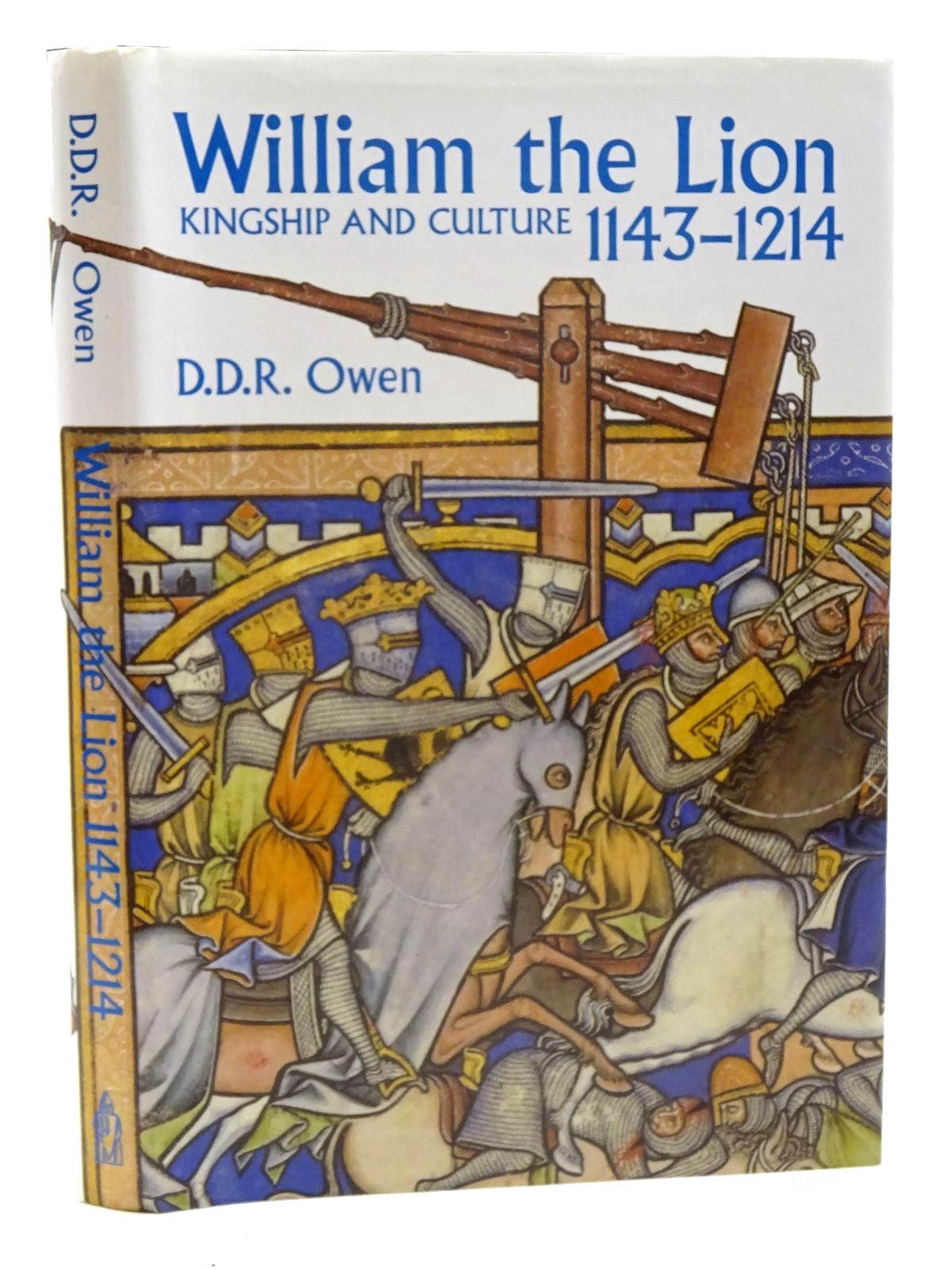 Cover of WILLIAM THE LION 1143-1214: KINGSHIP AND CULTURE by D.D.R. Owen