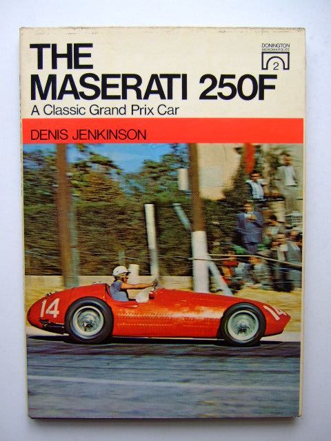 Cover of THE MASERATI 250F: A CLASSIC GRAND PRIX CAR by Denis Jenkinson