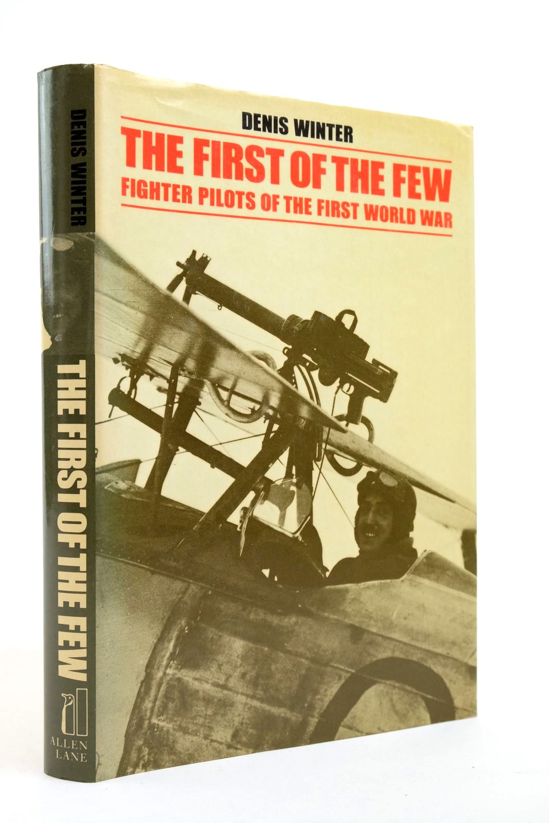 Cover of THE FIRST OF THE FEW: FIGHTER PILOTS OF THE FIRST WORLD WAR by Denis Winter
