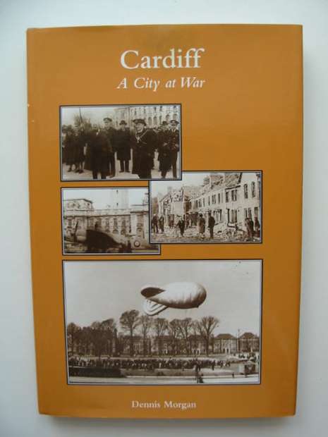 Cover of CARDIFF A CITY AT WAR by Dennis Morgan