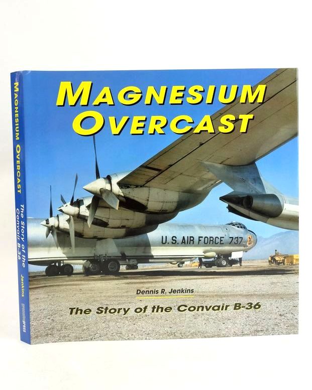 Cover of MAGNESIUM OVERCAST: THE STORY OF THE CONVAIR B-36 by Dennis R. Jenkins