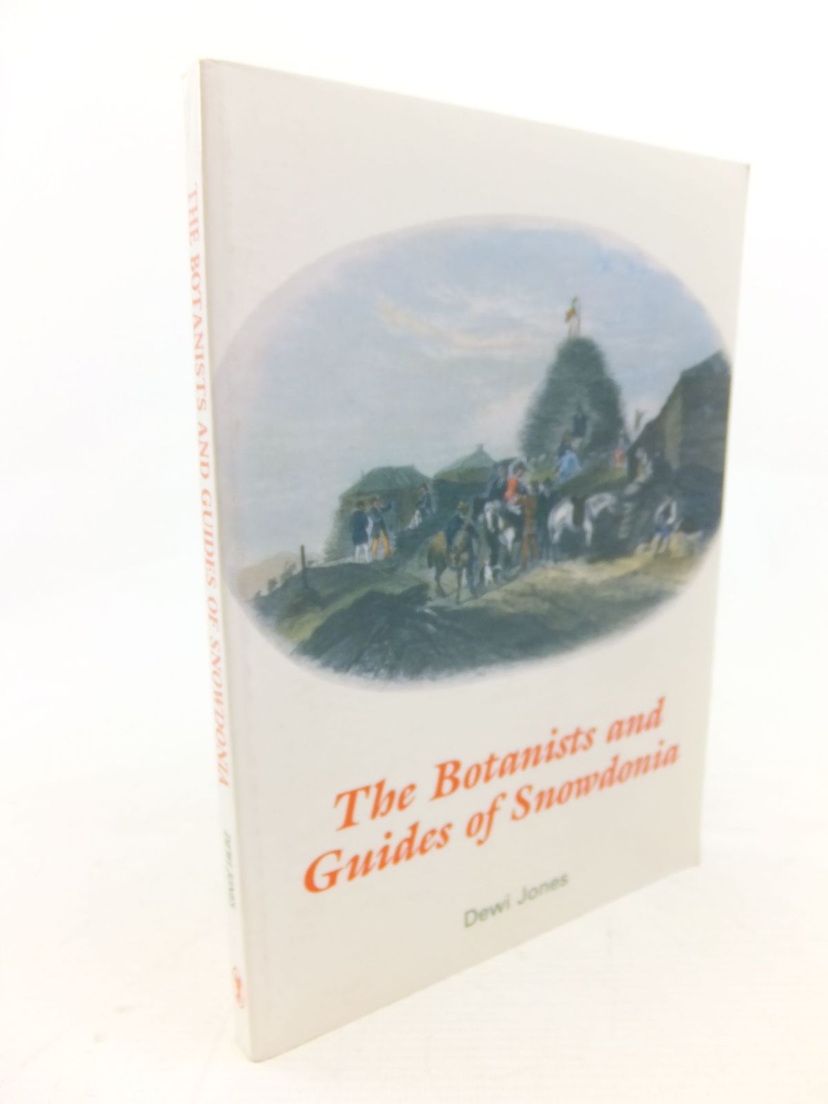 Cover of THE BOTANISTS AND GUIDES OF SNOWDONIA by Dewi Jones