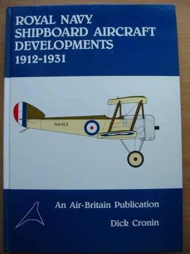 Cover of ROYAL NAVY SHIPBOARD AIRCRAFT DEVELOPMENTS 1912-1931 by Dick Cronin