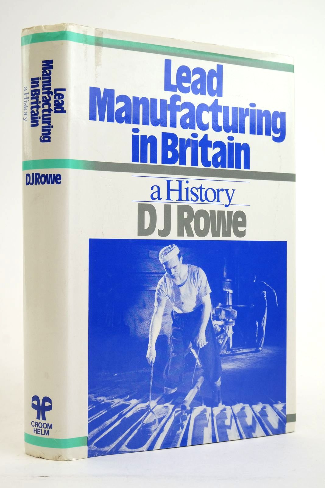Cover of LEAD MANUFACTURING IN BRITAIN: A HISTORY by D.J. Rowe