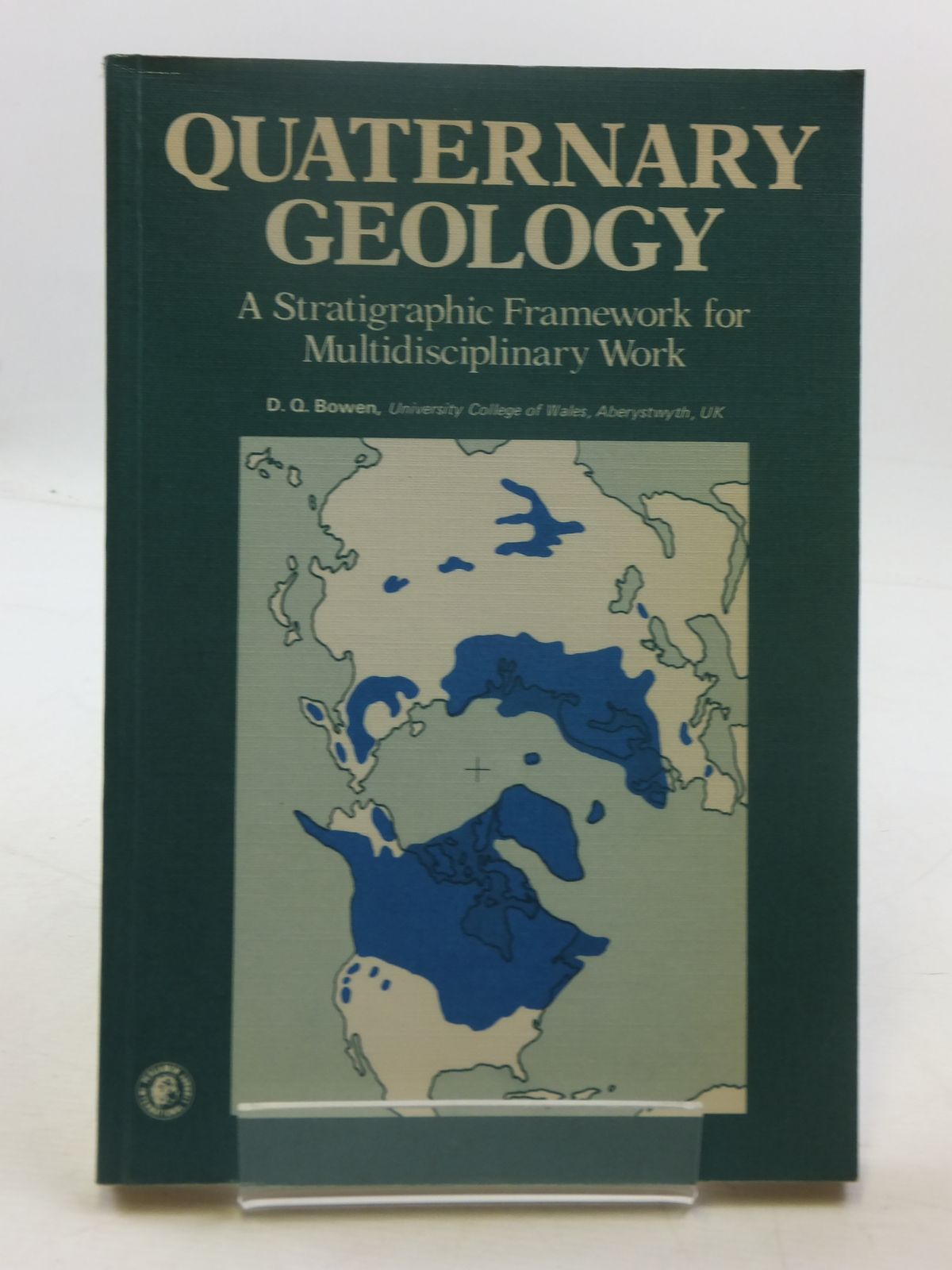 Cover of QUATERNARY GEOLOGY: A STRATIGRAPHIC FRAMEWORK FOR MULTIDISCIPLINARY WORK by D.Q. Bowen