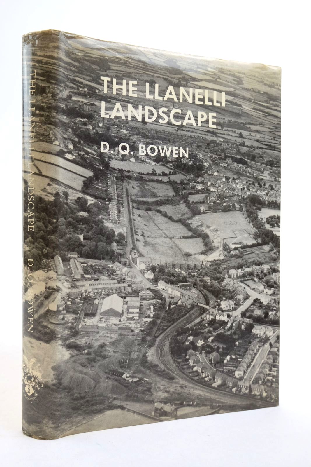 Cover of THE LLANELLI LANDSCAPE: THE GEOLOGY AND GEOMORPHOLOGY OF THE COUNTRY AROUND LLANELLI by D.Q. Bowen