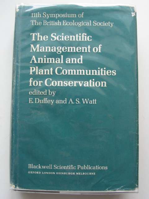 Cover of THE SCIENTIFIC MANAGEMENT OF ANIMAL AND PLANT COMMUNITIES FOR CONSERVATION. 11TH SYMPOSIUM OF THE BRITISH ECOLOGICAL SOCIETY by E. Duffey; A.S. Watt