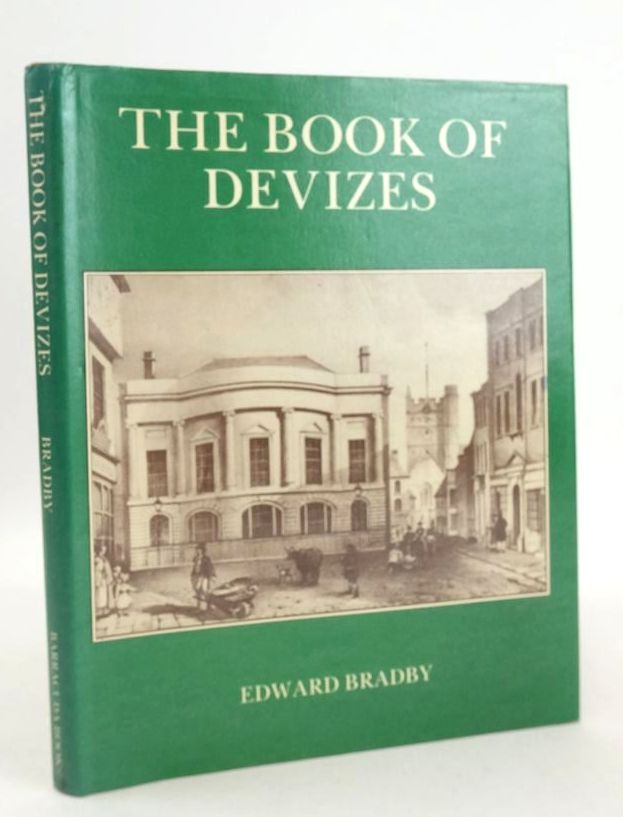 Cover of THE BOOK OF DEVIZES: THE LIFE STORY OF AN ANCIENT BOROUGH by Edward Bradby