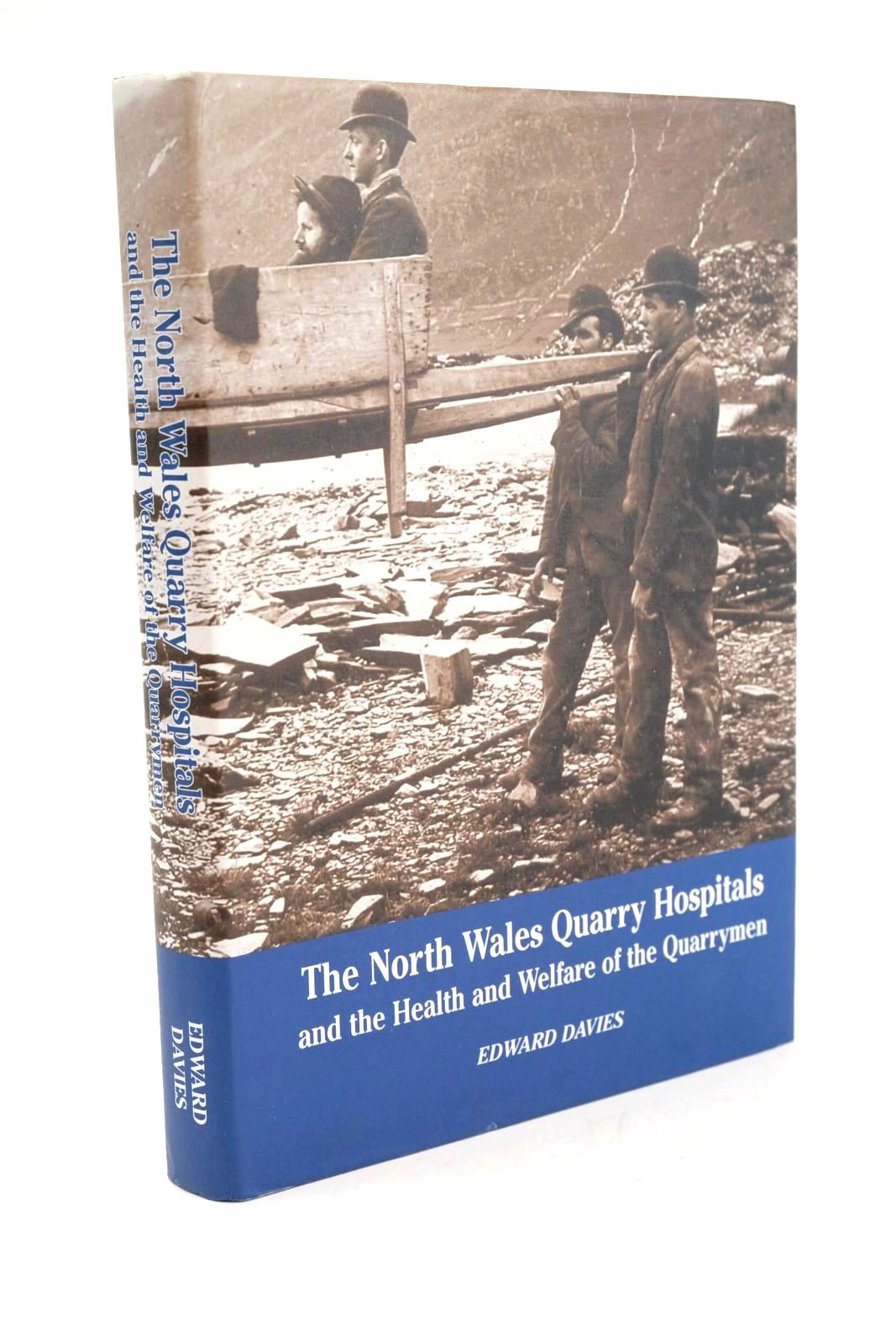 Cover of THE NORTH WALES QUARRY HOSPITALS AND THE HEALTH AND WELFARE OF THE QUARRYMEN by Edward Davies