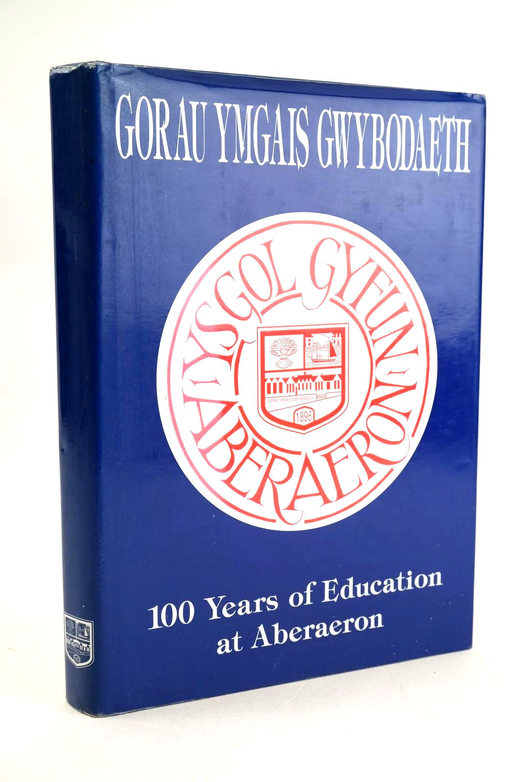 Cover of GORAU YMGAIS GWYBODAETH: ONE HUNDRED YEARS OF EDUCATION AT ABERAERON by Eifion Davies;  et al