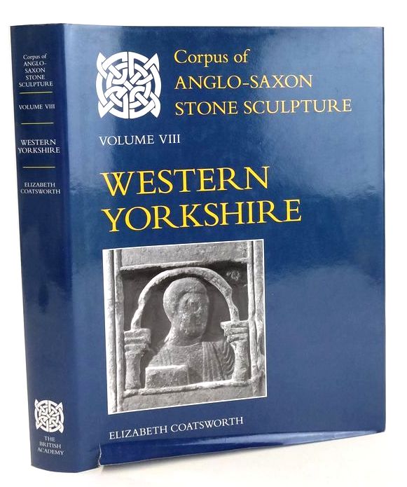 Cover of CORPUS OF ANGLO-SAXON STONE SCULPTURE VOLUME VIII WESTERN YORKSHIRE by Elizabeth Coatsworth